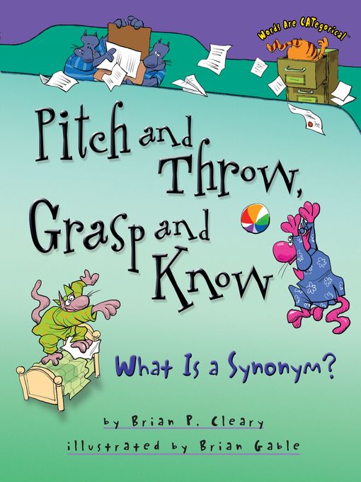 Title details for Pitch and Throw, Grasp and Know by Brian P. Cleary - Available